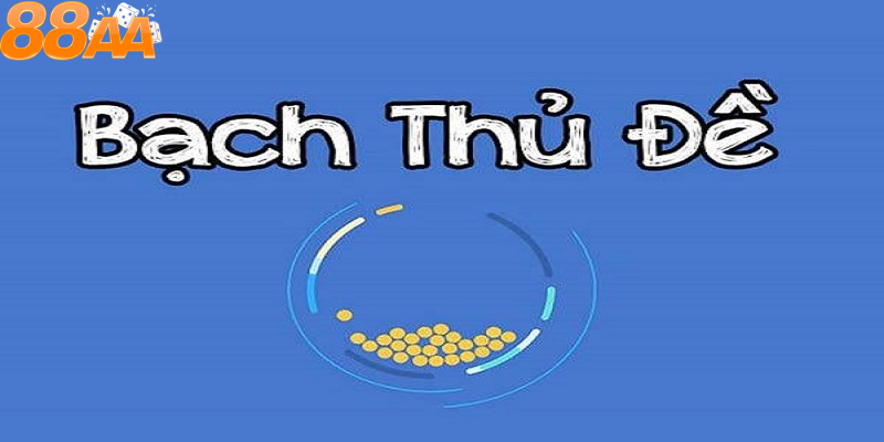 Giải đáp đề bạch thủ là gì
