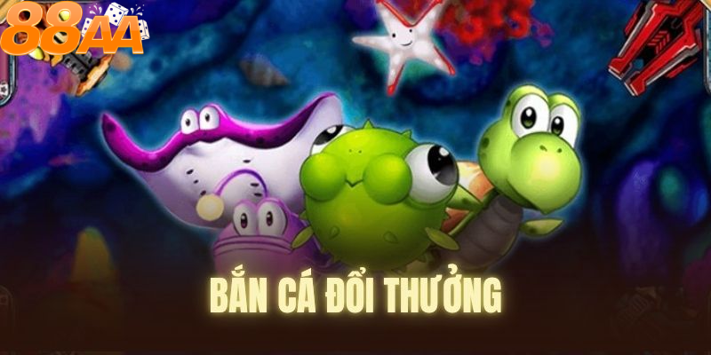 Những điểm nổi bật tại game bắn cá đổi thưởng 88aa